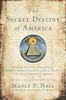The Secret Destiny of America: Hall, Manly P.: 9781585426621